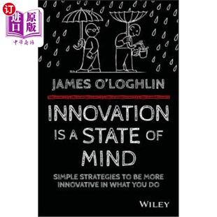 海外直订Innovation Is a State of Mind: Simple Strategies to Be More Innovative in What Y 创新是一种精神状态:在你所