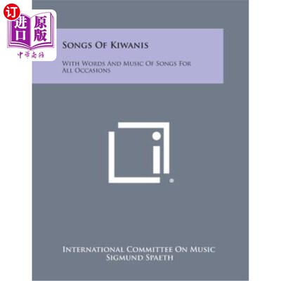 海外直订Songs of Kiwanis: With Words and Music of Songs for All Occasions 基瓦尼斯之歌：所有场合都有歌词和歌曲