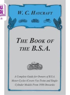 海外直订The Book of the B.S.A. - A Complete Guide for Owners of B.S.A. Motor-Cycles (Cov B.S.A.手册——