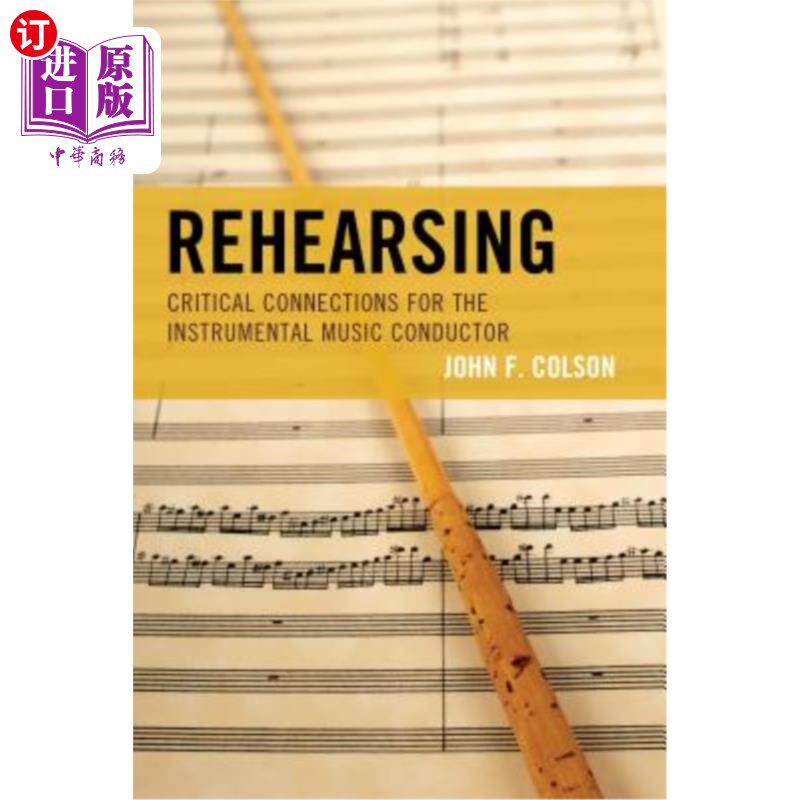 海外直订Rehearsing: Critical Connections for the Instrumental Music Conductor 排练