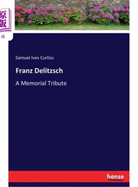 海外直订Franz Delitzsch: A Memorial Tribute 弗兰兹·德里奇：悼念