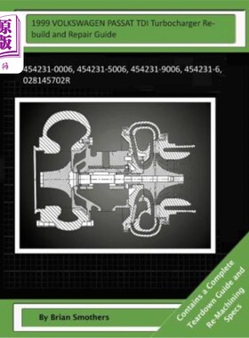 海外直订1999 VOLKSWAGEN PASSAT TDI Turbocharger Rebuild and Repair Guide: 454231-0006, 4 1999大众帕萨特T