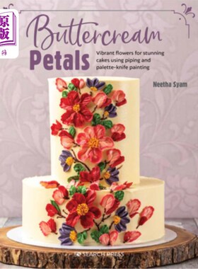 海外直订Buttercream Petals: Vibrant Flowers for Stunning Cakes Using Piping and Palette- 奶油花瓣:充满活力的花朵为