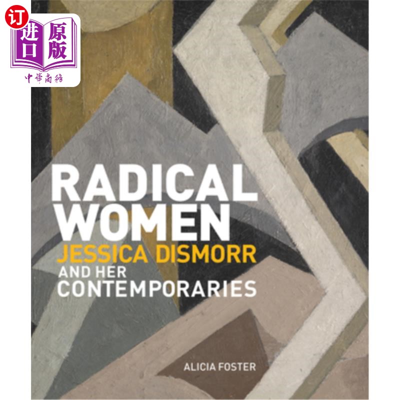 海外直订Radical Women: Jessica Dismorr and Her Contemporaries 激进女性:杰西卡·迪斯莫尔和她同时代的人