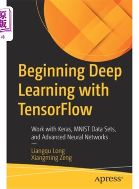 海外直订Beginning Deep Learning with Tensorflow: Work with Keras, Mnist Data Sets, and A 使用TensorFl