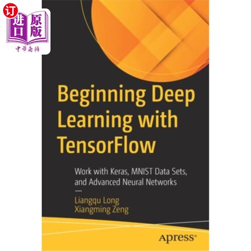 海外直订Beginning Deep Learning with Tensorflow: Work with Keras, Mnist Data Sets, and A 使用TensorFl