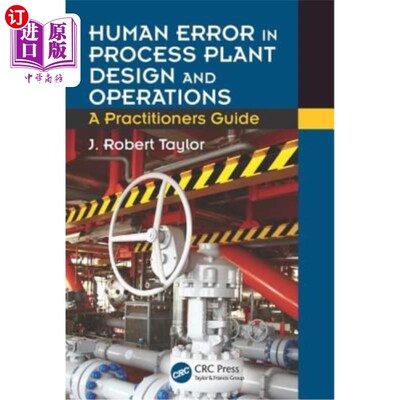 海外直订Human Error in Process Plant Design and Operations: A Practitioner's Guide 工艺装置设计和操作中的人为错误: