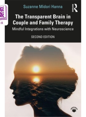 海外直订The Transparent Brain in Couple and Family Therapy: Mindful Integrations with Ne 夫妻和家庭治疗中的透明大脑