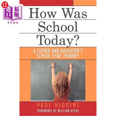 海外直订How Was School Today?: A Father and Daughter's School-Year Journey 今天学校怎么样？：父女的学年之旅