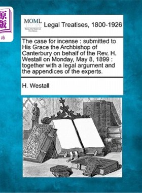 海外直订The Case for Incense: Submitted to His Grace the Archbishop of Canterbury on Beh 焚香案:代表REV.