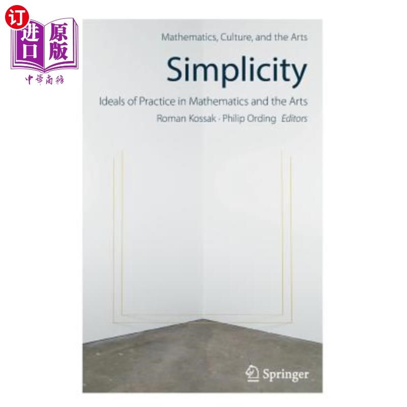 海外直订Simplicity: Ideals of Practice in Mathematics and the Arts 简单:数学和艺术实践的理想