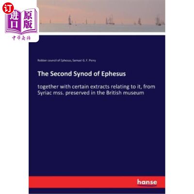 海外直订The Second Synod of Ephesus: together with certain extracts relating to it, from 以弗所第二会