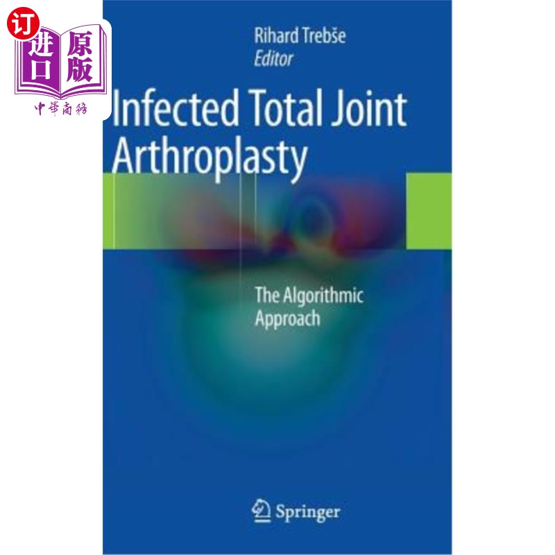 海外直订医药图书Infected Total Joint Arthroplasty: The Algorithmic Approach 感染性全关节置换术：算法方法
