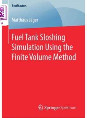 海外直订Fuel Tank Sloshing Simulation Using the Finite Volume Method 用有限体积法模拟油箱晃动