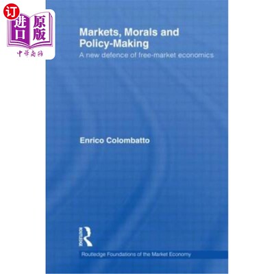 海外直订Markets, Morals, and Policy-Making: A New Defense of Free-Market Economics 市场、道德与政策制定:自由市场经