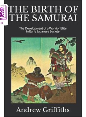 海外直订The Birth of the Samurai: The Development of a Warrior Elite in Early Japanese S 武士的诞生:早期日本社会武