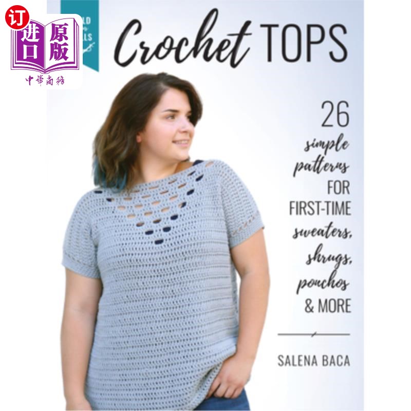 海外直订Build Your Skills Crochet Tops: 26 Simple Patterns for First-Time Sweaters, Shru 打造你的技巧钩针上衣：26种