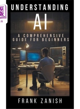 海外直订Understanding AI: A Comprehensive Guide for Beginners 理解AI：初学者综合指南