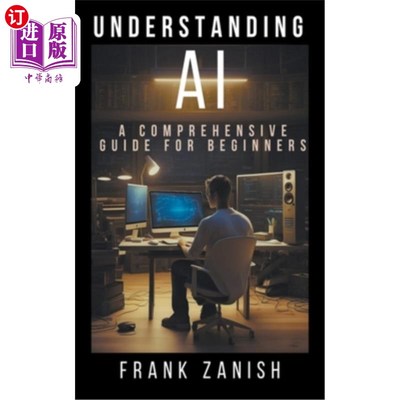 海外直订Understanding AI: A Comprehensive Guide for Beginners 理解AI：初学者综合指南