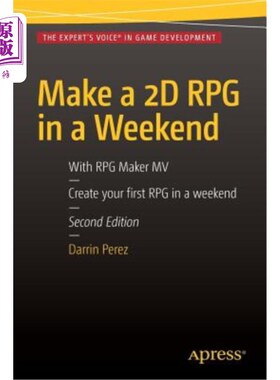 海外直订Make a 2D RPG in a Weekend: Second Edition: With RPG Maker Mv 周末制作2d RPG：第二版：与RPG制造商MV合作