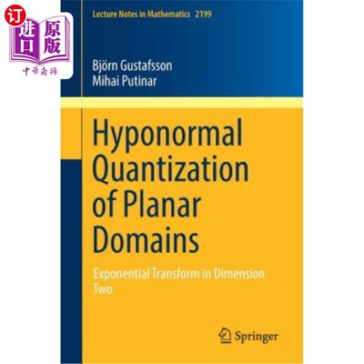 海外直订Hyponormal Quantization of Planar Domains: Exponential Transform in Dimension Tw 平面域的次正规量子化：二维