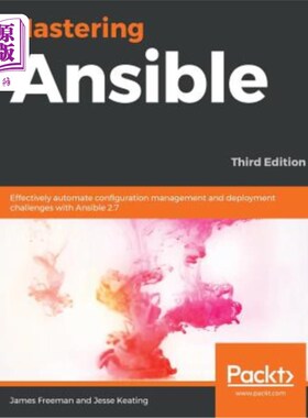 海外直订Mastering Ansible - Third Edition: Effectively automate configuration management 掌握Ansible-第三版