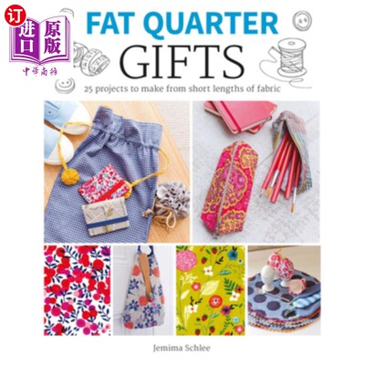 海外直订Fat Quarter: Gifts: 25 Projects to Make from Short Lengths of Fabric 胖季：礼物：用短款面料制作25个项目