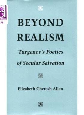 海外直订Beyond Realism: Turgenev's Poetics of Secular Salvation 超越现实主义:屠格涅夫的世俗拯救诗学