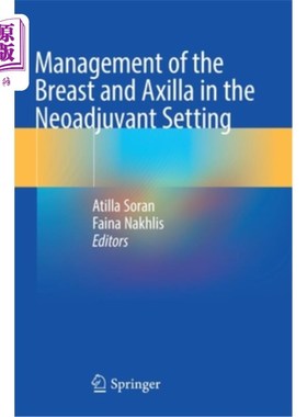 海外直订医药图书Management of the Breast and Axilla in the Neoadjuvant Setting 新辅助治疗中乳房和腋窝的管理