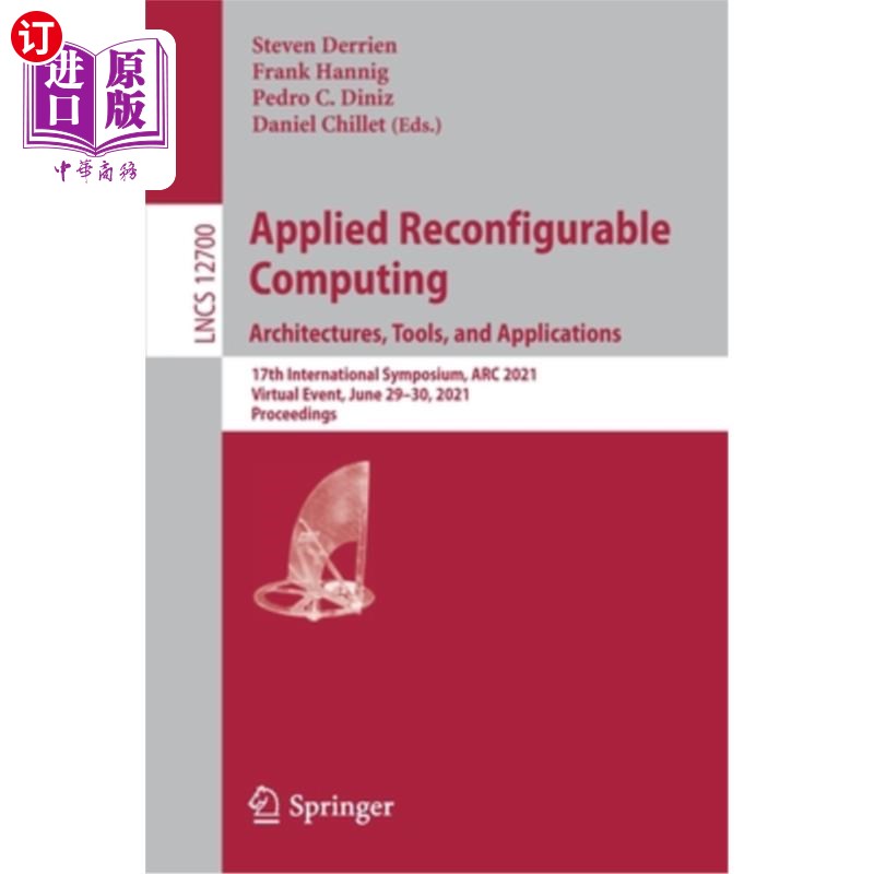 海外直订Applied Reconfigurable Computing. Architectures, Tools, and Applications: 17th I 应用可重构计算。架构、工具