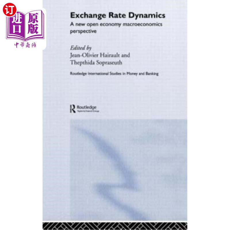 海外直订Exchange Rate Dynamics: A New Open Economy Macroeconomics Perspectives 汇率动态：一种新的开放经济宏观经济学