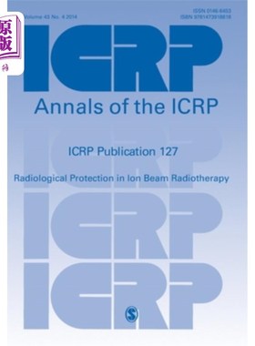 海外直订Icrp Publication 127: Radiological Protection in Ion Beam Radiotherapy Icrp出版物127：离子束放射治疗中的辐