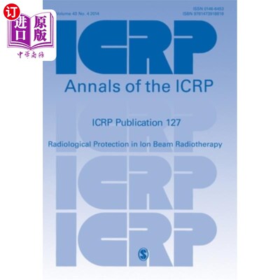 海外直订Icrp Publication 127: Radiological Protection in Ion Beam Radiotherapy Icrp出版物127：离子束放射治疗中的辐