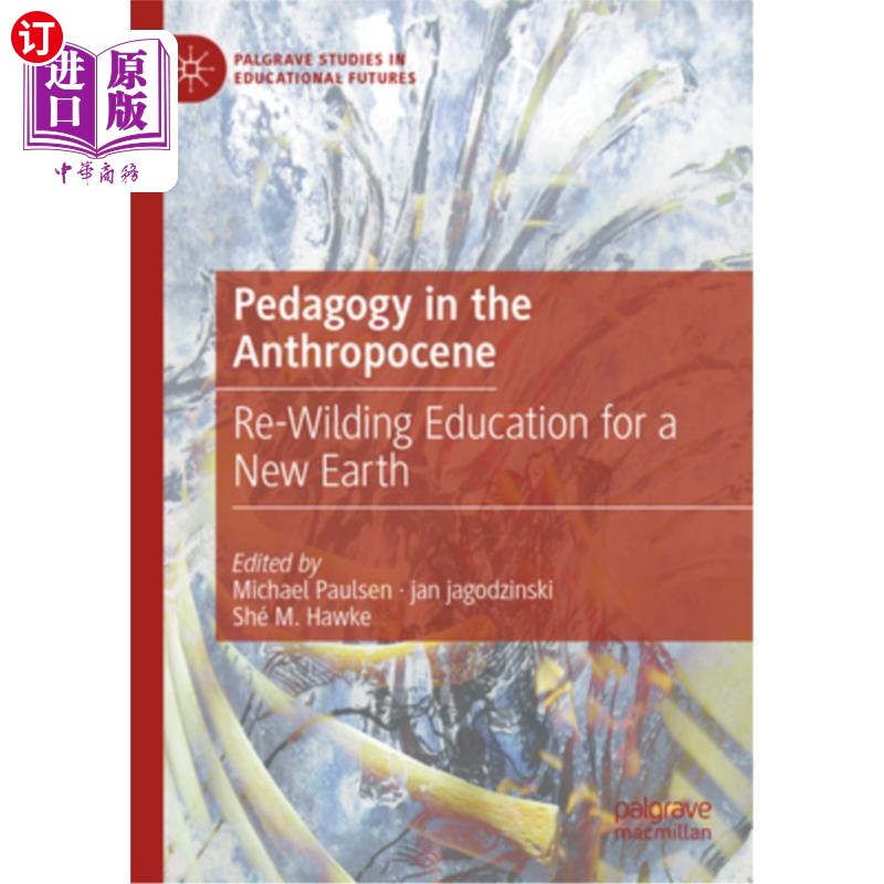 海外直订Pedagogy in the Anthropocene: Re-Wilding Education for a New Earth 人类世的教育学:新地球的再野性教育