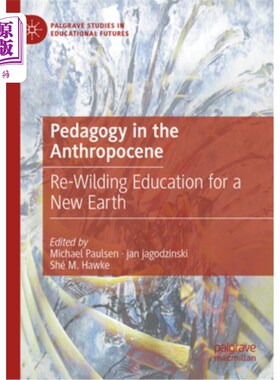 海外直订Pedagogy in the Anthropocene: Re-Wilding Education for a New Earth 人类世的教育学:新地球的再野性教育