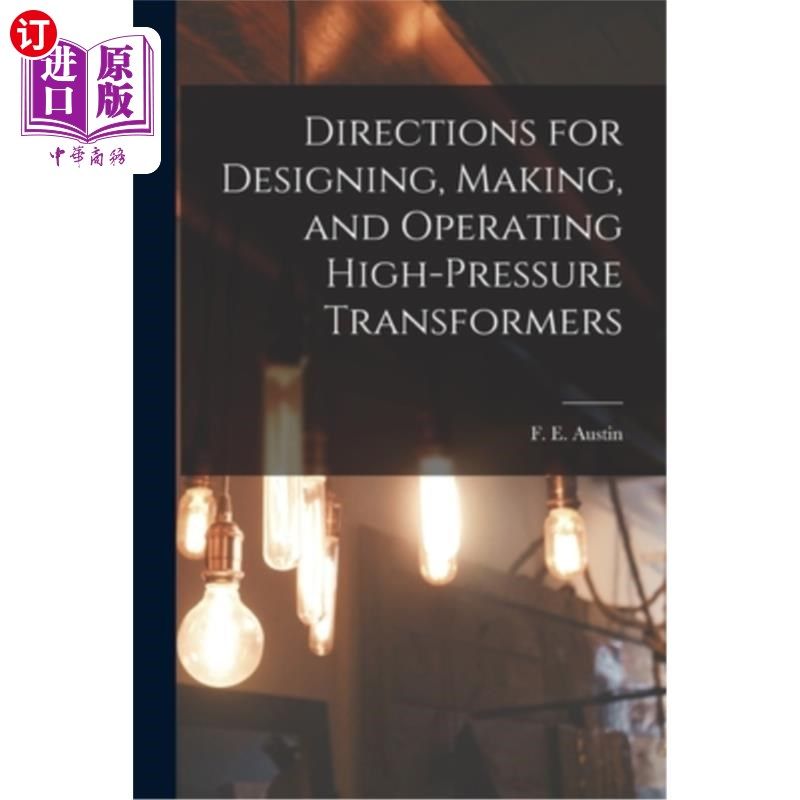 海外直订Directions for Designing, Making, and Operating High-pressure Transformers 高压变压器的设计、制造和操作说明
