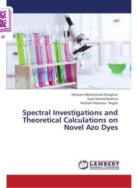 Spectral Investigations and Theoretical Calculations on Novel Azo Dyes 新型偶氮染料的光谱研究与理论计算【中商原版】