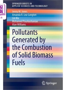 海外直订Pollutants Generated by the Combustion of Solid Biomass Fuels 固体生物质燃料燃烧产生的污染物