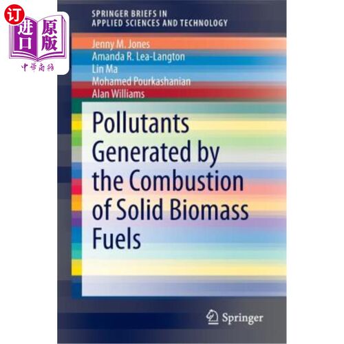 海外直订Pollutants Generated by the Combustion of Solid Biomass Fuels 固体生物质燃料燃烧产生的污染物