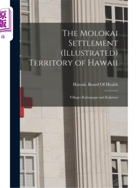 海外直订医药图书The Molokai Settlement (Illustrated) Territory of Hawaii: Villages Kalaupapa and 夏威夷的莫洛凯定居