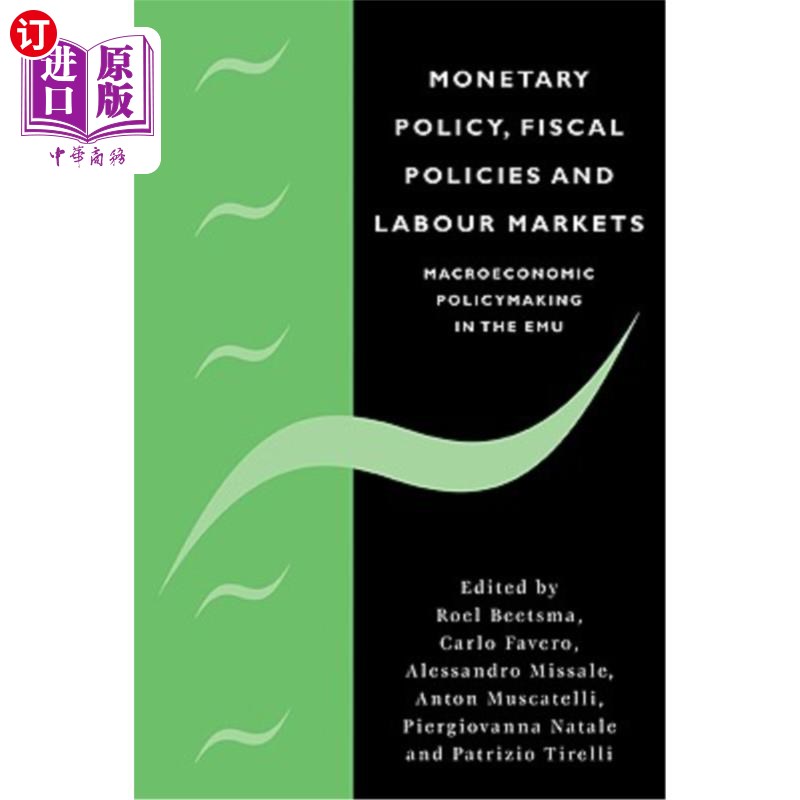 海外直订Monetary Policy, Fiscal Policies and Labour Markets: Macroeconomic Policymaking  货币政策、财政政策和劳动力