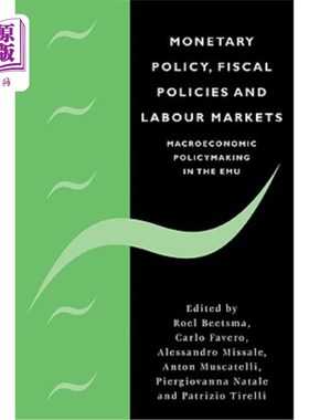 海外直订Monetary Policy, Fiscal Policies and Labour Markets: Macroeconomic Policymaking  货币政策、财政政策和劳动力