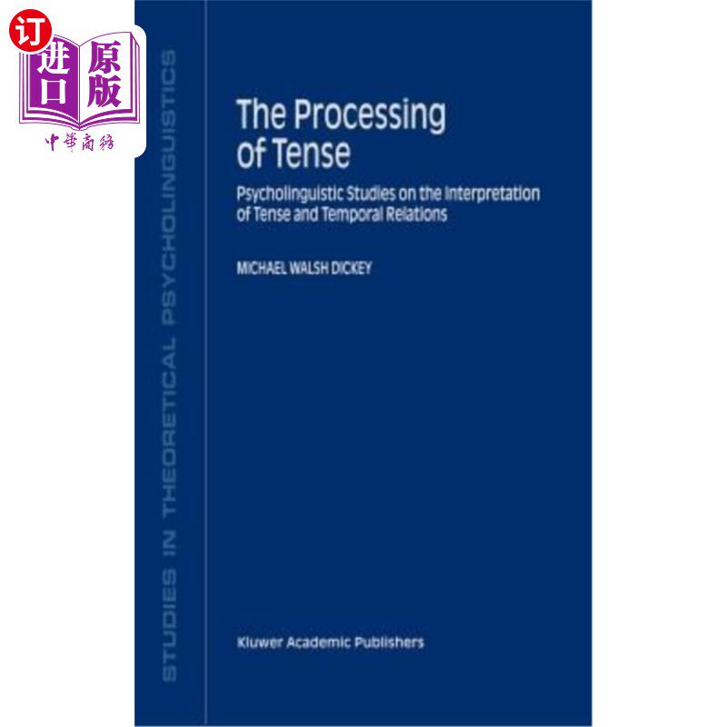 海外直订The Processing of Tense: Psycholinguistic Studies on the Interpretation of Tense 时态的加工:时态与时间关系