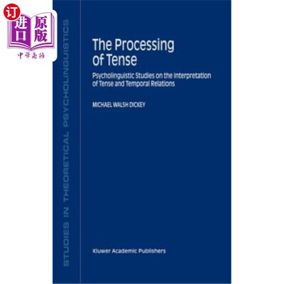 海外直订The Processing of Tense: Psycholinguistic Studies on the Interpretation of Tense 时态的加工:时态与时间关系