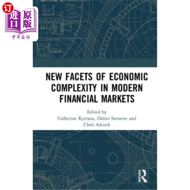 海外直订New Facets of Economic Complexity in Modern Financial Markets 现代金融市场中经济复杂性的新方面