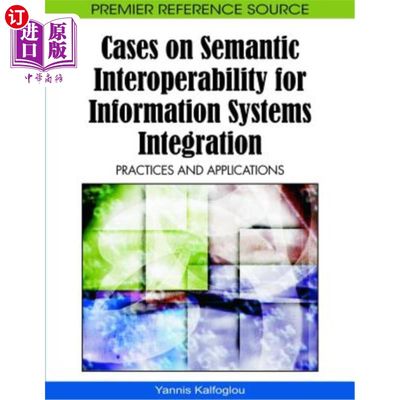 海外直订Cases on Semantic Interoperability for Information Systems Integration: Practice 信息系统集成的语义互操作性