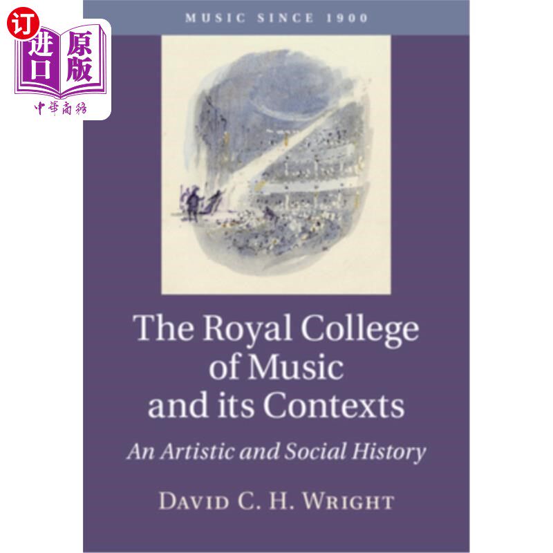 海外直订The Royal College of Music and Its Contexts: An Artistic and Social History 皇家音乐学院及其背景