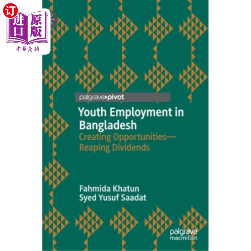 海外直订Youth Employment in Bangladesh: Creating Opportunities--Reaping Dividends 孟加拉国青年就业:创造机会——收获