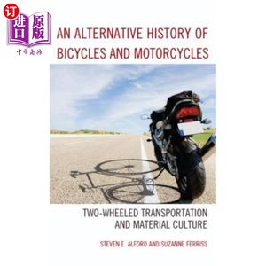 海外直订An Alternative History of Bicycles and Motorcycles: Two-Wheeled Transportation a自行车和摩托车的替代历史：