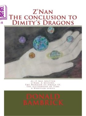 海外直订Z'Nan, The conclusion to Dimity's Dragons: As it was Written, Z'Nan a History, T 《迪米蒂之龙的结论:正如它